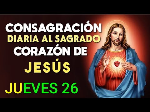 ? CONSAGRACIÓN DEL DÍA AL SAGRADO CORAZÓN DE JESÚS.  JUEVES 26 DE SEPTIEMBRE DE 2024 ?