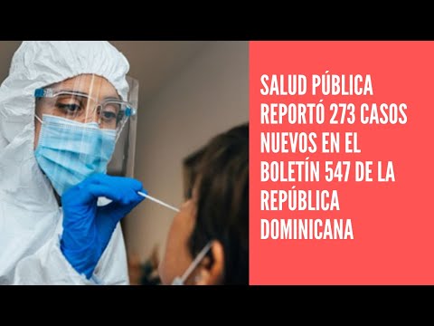 Salud Pública reportó 273 casos nuevos en el boletín 547 de la República Dominicana