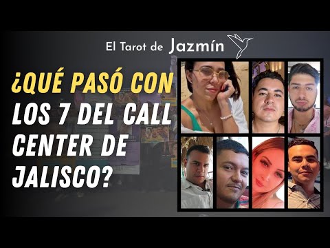 ¿Qué pasó con los 7 del Call Center de Jalisco? | El Tarot Responde