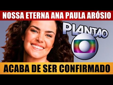 INFELlZMENTE, nossa atriz Ana Paula Arósio, aos 48 anos, acaba de ser confirmado