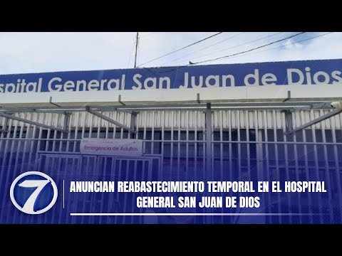 Anuncian reabastecimiento temporal en el Hospital General San Juan de Dios