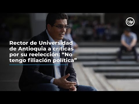 Rector de Universidad de Antioquia a críticas por su reelección: “No tengo filiación política”