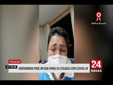 Tocache: enfermera pide ayuda para que su colega infectada de COVID-19 sea trasladada a Lima