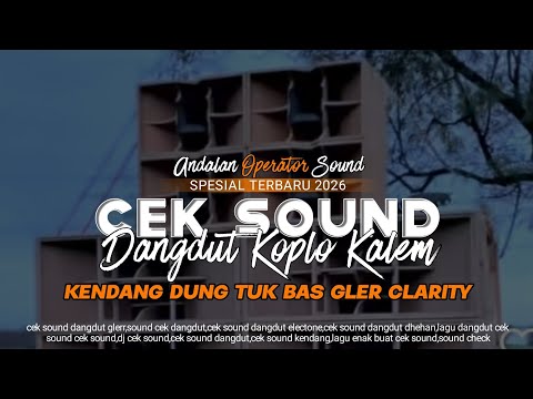 CEK SOUND DANGDUT KOPLO KALEM KENDANG DUNG TUK BAS GLERR SPESIAL TERBARU 2026