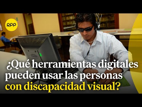 ¿Qué herramientas digitales pueden emplear las personas con discapacidad visual?