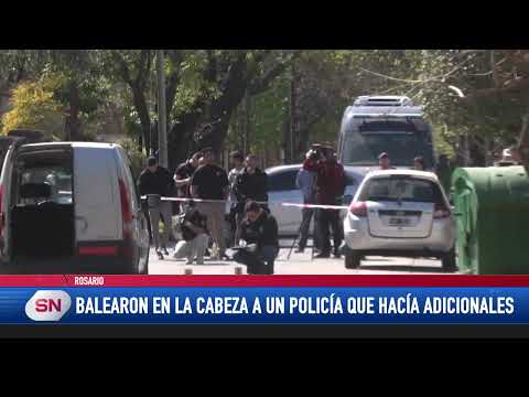 Balearon en la cabeza a un policía Vamos a dar con los responsables Gobernador Pullaro.