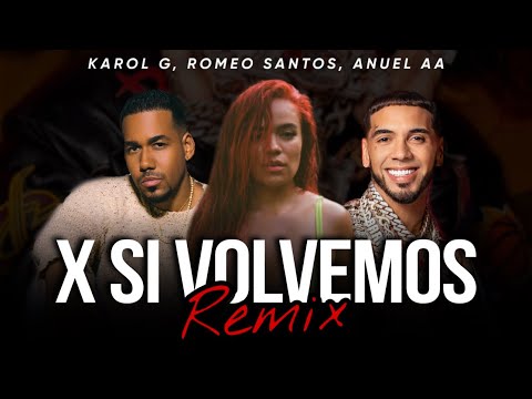 Karol G, Romeo Santos & Anuel AA Por si volvemos (Remix)