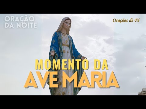 ? MOMENTO DA AVE MARIA | Oração da Noite | Dia 13 de Fevereiro