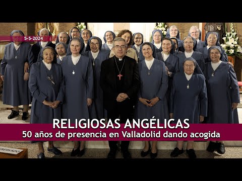 Religiosas Angélicas: 50 de presencia en Valladolid dando acogida