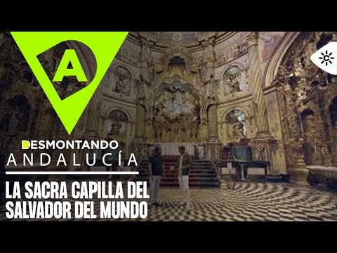 Desmontando Andalucía | La Sacra Capilla del Salvador del Mundo: mayor mausoleo civil en España