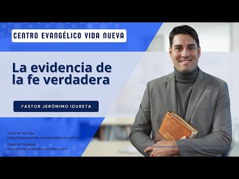 La evidencia de la fe verdadera, por el pastor Jerónimo Idureta.