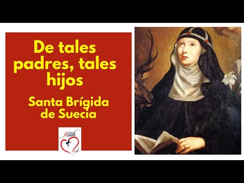 De tales padres, tales hijos. Santa Brígida de Suecia  @MisionRuah