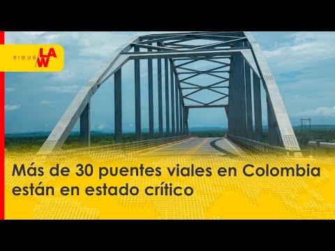 Más de 30 puentes viales en Colombia están en estado crítico