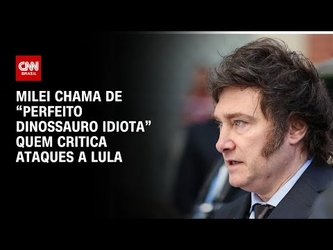 Milei chama de “perfeito dinossauro idiota” quem critica ataques a Lula | BASTIDORES CNN