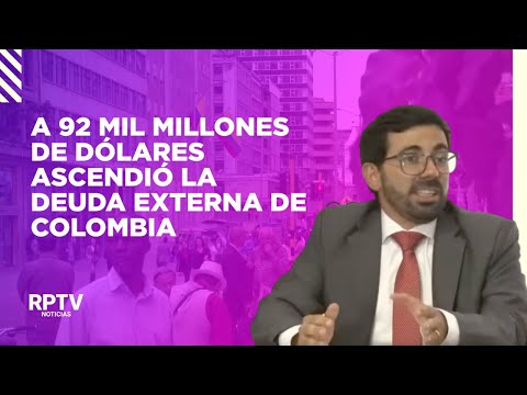 A 92 mil millones de dólares ascendió la deuda externa de Colombia I Noticias RPTV