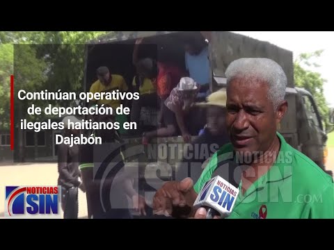 Continúan operativos de deportación de ilegales haitianos en Dajabón