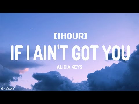 Alicia Keys - If I Ain't Got You (Lyrics) [1HOUR]