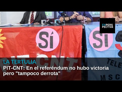 PIT-CNT: En el referéndum no hubo victoria pero tampoco derrota