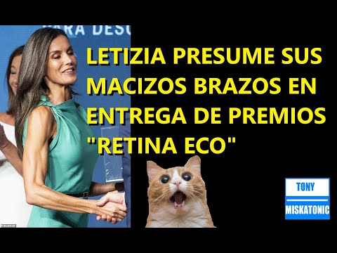 REINA LETIZIA LUCE BRAZOS ASOMBROSAMENTE TONIFICADOS EN ENTREGA DE PREMIOS RETINA ECO, EN MADRID.