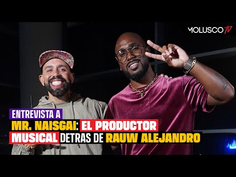 Mr Naisgai revela secretos de como se convirtió en productor musical de Rauw Alejandro