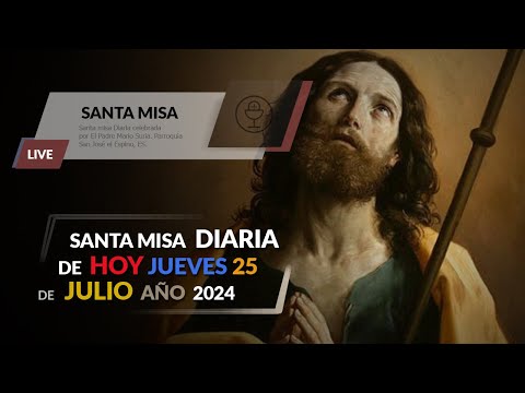 SANTA MISA  25 DE JULIO 2024