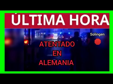 #ÚLTIMAHORA - ATENTADO MÚLTIPLE EN ALEMANIA - Solingen