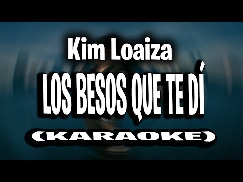 Kim Loaiza - LOS BESOS QUE TE DÍ (KARAOKE - INSTRUMENTAL)