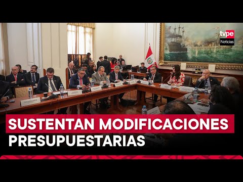 Ministros de Estado se presentan ante la Comisión de Presupuesto