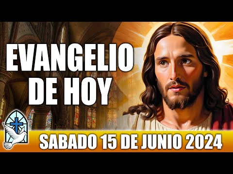Evangelio De Hoy SABADO 15 De JUNIO 2024 ORACION Y REFLEXION Santo Evangelio Del Día De Hoy