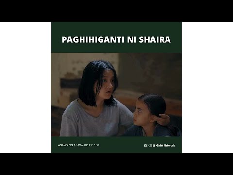 Asawa Ng Asawa Ko: Paghihiganti ni Shaira(Episode 158)