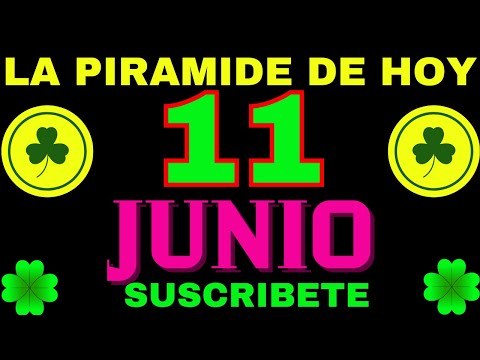 LA PIRÁMIDE DE LOS NÚMEROS PARA HOY 11 DE JUNIO 2024
