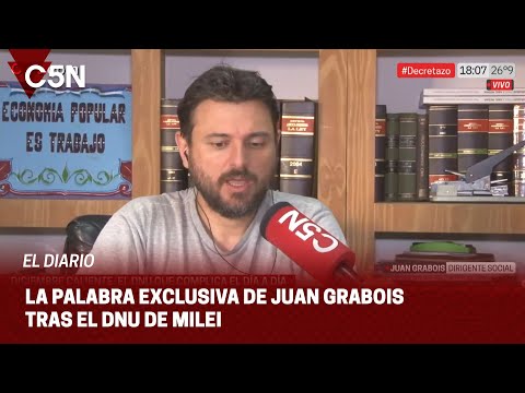 JUAN GRABOIS, sobre el DNU: Es un DECRETO que instaura una MONARQUÍA ABSOLUTA en ARGENTINA