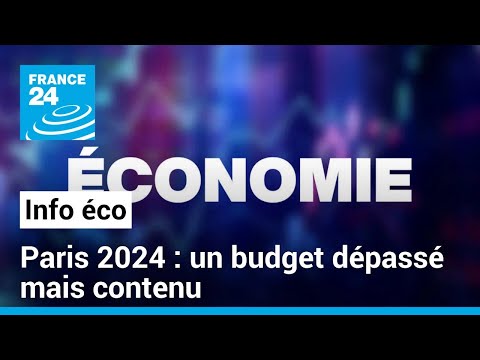 Paris 2024 : un budget dépassé mais contenu • FRANCE 24