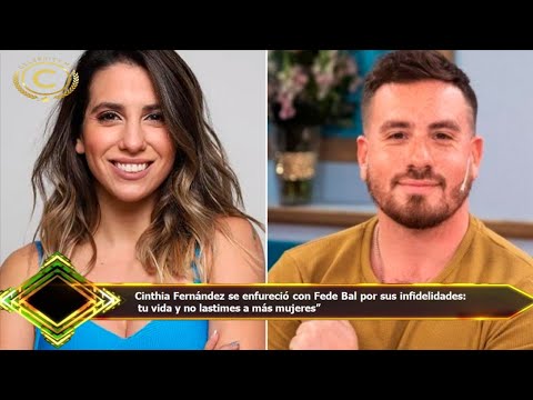 Cinthia Fernández se enfureció con Fede Bal por sus infidelidades:  tu vida y no lastimes a más muje