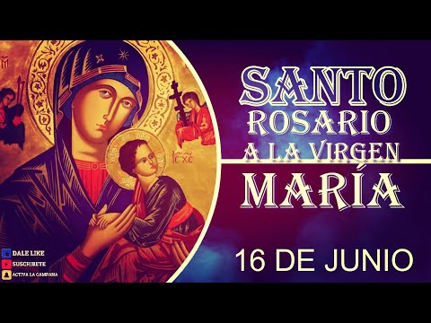ROSARIO A LA VIRGEN MARÍA 16 de junio