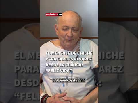 Chiche rompió el silencio desde la clínica y le envió un saludo a Carlos Álvarez: ¿Qué dijo?