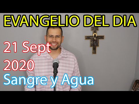 Evangelio Del Dia de Hoy - Lunes 21 Septiembre 2020- Soportemonos Con Amor - Sangre y Agua