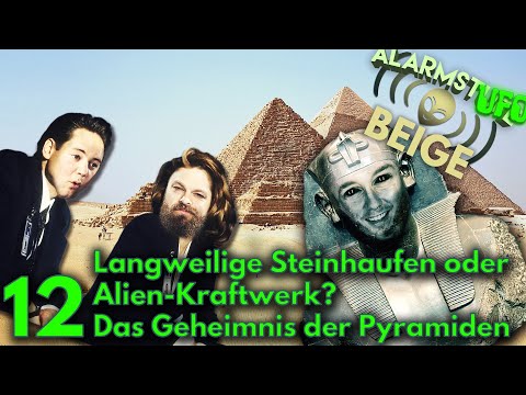 AlarmstUFO Beige - 12 - Langweilige Steinhaufen oder Alien-Kraftwerk? Das Geheimnis der Pyramiden