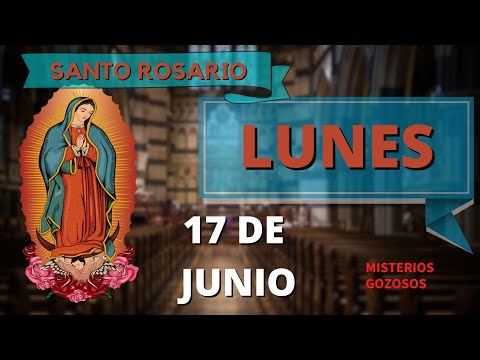 SANTO ROSARIO DE HOY LUNES 17 DE JUNIO