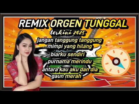 ALBUM POP REMIX ORGEN TUNGGAL//TERKINI 2025
