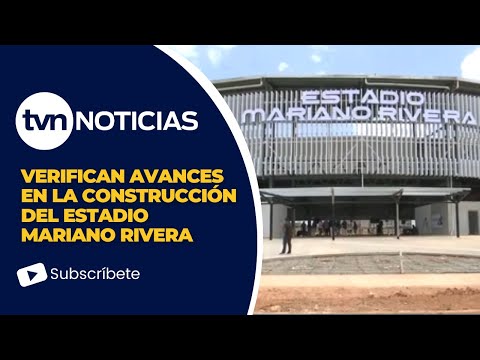 Avanza construcción del estadio Mariano Rivera