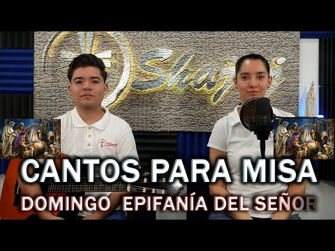 CANTOS PARA MISA  DOMINGO  EPIFANÍA DEL SEÑOR  | SHAJAJ Ministerio Católic.