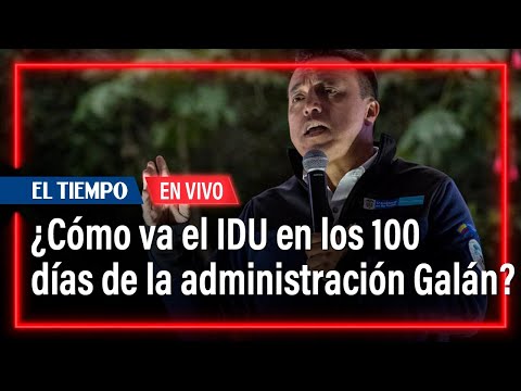 100 días de la alcaldía de Galán: ¿Qué hizo el IDU? | El Tiempo