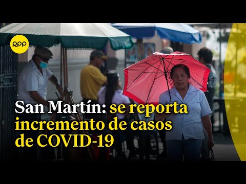San Martín: se reporta incremento de casos de COVID-19