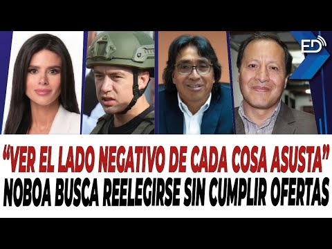 EN VIVO  Ver el lado negativo de cada cosa asusta | Noboa busca reelegirse sin cumplir ofertas.