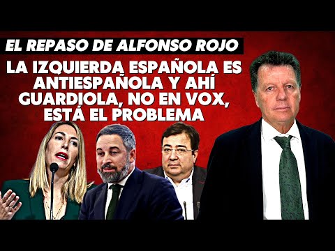 Alfonso Rojo: “La izquierda española es antiespañola y ahí Guardiola, no en VOX, está el problema”