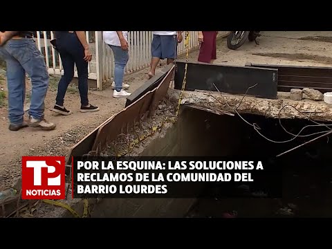 Por la esquina: Las soluciones a reclamos de la comunidad del barrio Lourdes| 24.04.24 | TPNoticias