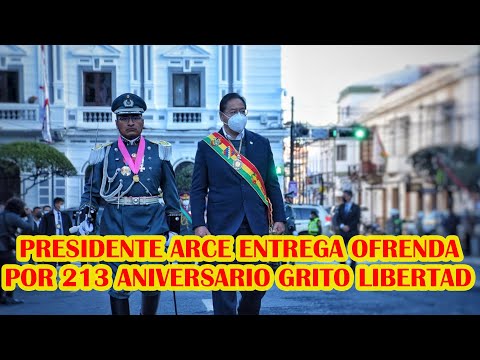 PRESIDENTE ARCE RINDE HOMENAJE PROTOCOLARES POR LOS 213 ANIVERSARIO DE LIBERTAD DE AMERICA..