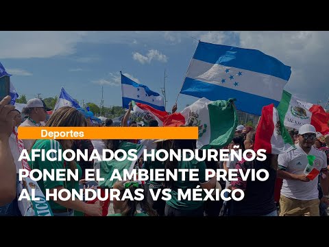 Aficionados hondureños ponen el ambiente previo al Honduras vs México