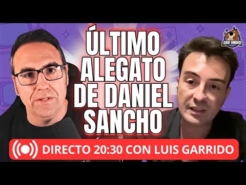 Alegato y final de juicio para Daniel Sancho con una sentencia tardía (con Luis Garrido)